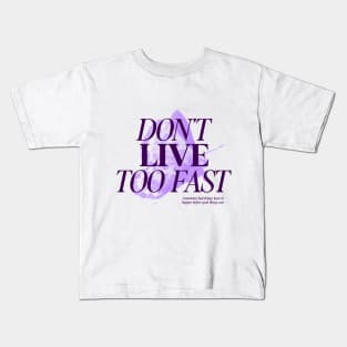 Dont Live too Fast Kids T-Shirt